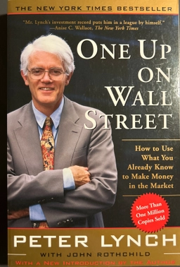 One up on Wall Street : how to use what you already know to make money in the market; (Peter S.) Peter Lynch; 2000