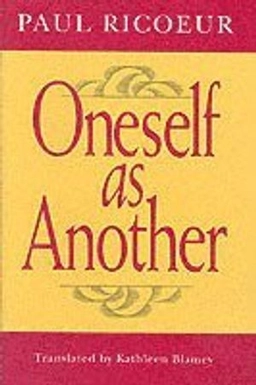 Oneself as another; Paul Ricœur; 1994