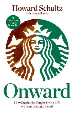 Onward : how Starbucks fought for its life without losing its soul; Howard. Schultz; 2011