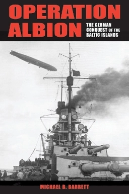 Operation Albion : the German conquest of the Baltic Islands; Michael B. Barrett; 2008