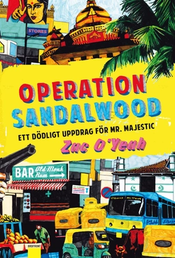 Operation Sandalwood : ett dödligt uppdrag för Mr Majestic; Zac O'Yeah; 2013