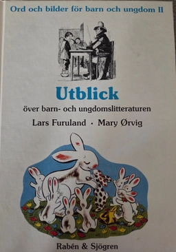 Ord och bilder för barn och ungdom. 2 : Utblick över barn- och ungdomslitteraturen debatt och analys; Lars Furuland, Mary Örvig; 1986