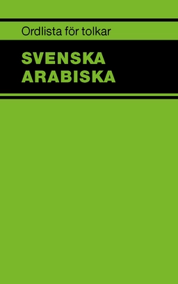 Ordlista för tolkar : svenska arabiska; Fahed Al Mulki; 2019