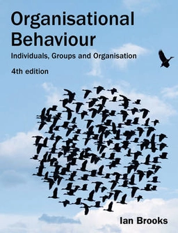 Organisational behaviour : individuals, groups and organisation; Ian Brooks; 2009