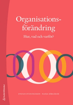 Organisationsförändring : hur, vad och varför?; Stefan Sveningsson, Nadja Sörgärde; 2025