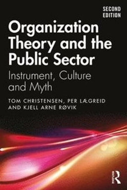 Organization theory and the public sector : instrument, culture and myth; Tom Christensen; 2020