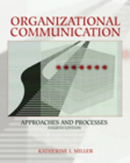Organizational communication : approaches and processes; Katherine Miller; 2006