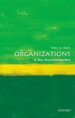 Organizations : a very short introduction; Mary Jo Hatch; 2011