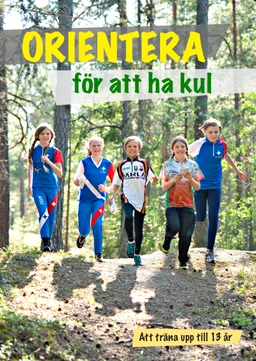 Orientera för att ha kul : att träna upp till 13 år; Lars Greilert, Sussi Wiklund, Michael Wehlin, Anita Wehlin, Peter Holgersson, Peter Hassmén; 2011