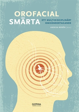 Orofacial smärta : ett multidisciplinärt omhändertagande; Annika Rosén; 2018