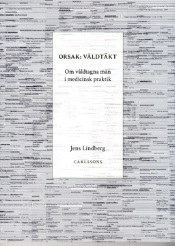 Orsak: våldtäkt : om våldtagna män i medicinsk praktik; Jens Lindberg; 2016