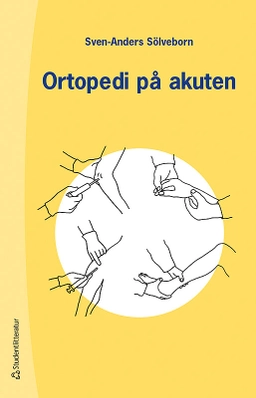 Ortopedi på akuten : handbok om akuta tillstånd i och på rörelseapparat; Sven-Anders Sölveborn; 2019