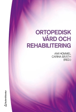 Ortopedisk vård och rehabilitering; Ami Hommel, Carina Bååth; 2013