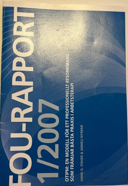 OTIPM : en modell för ett professionellt resonemang som främjar bästa praxis i arbetsterapi; Anne G. Fisher; 2011