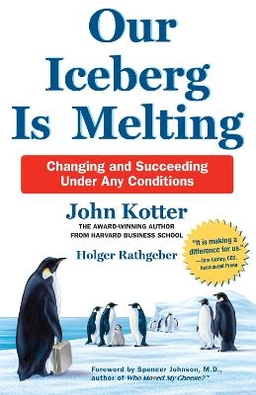 Our Iceberg is Melting; John Kotter; 2017