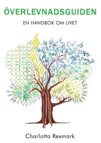 Överlevnadsguiden: En handbok om livet; Charlotta Rexmark; 2017