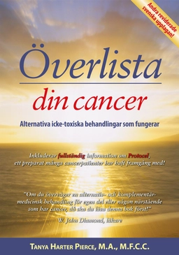 Överlista din cancer : alternativa icke-toxiska behandlingar som fungerar; Tanya Harter Pierce; 2014