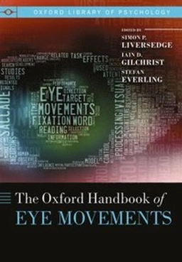 Oxford Handbook of Eye Movements; Simon Liversedge, Iain Gilchrist, Stefan Everling; 2013
