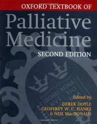 Oxford Textbook of Palliative MedicineOxford medical publications; Derek Doyle, Geoffrey W. C. Hanks, Neil MacDonald; 1998