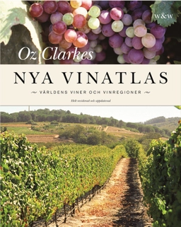Oz Clarkes nya vinatlas : världens viner och vinregioner; Oz Clarke; 2004