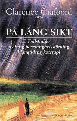 På lång sikt : fem fallstudier av tidig personlighetsstörning i långtidspsykoterapi; C Crafoord; 1999