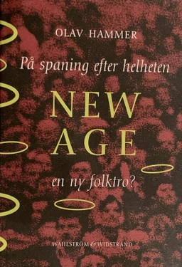 På spaning efter helheten : New Age, en ny folktro?; Olav Hammer; 1997
