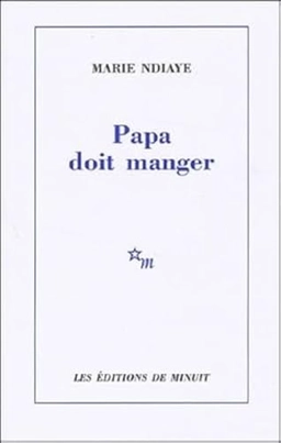 Papa doit manger; Marie. NDiaye; 2003