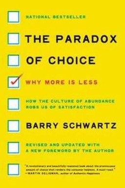 Paradox of choice : why more is less, revised edition; Barry Schwartz; 2016