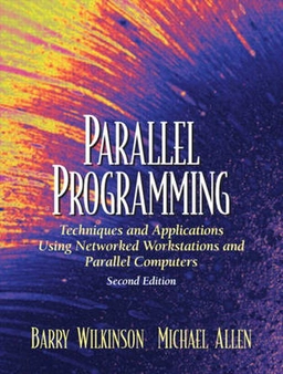 Parallel programming : techniques and applications using networked workstations and parallel computers; Barry Wilkinson; 2005