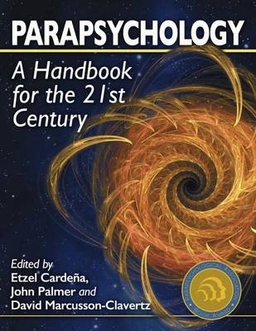 Parapsychology : a handbook for the 21st century; Etzel Cardena, John Palmer, David Marcusson-Clavertz; 2015