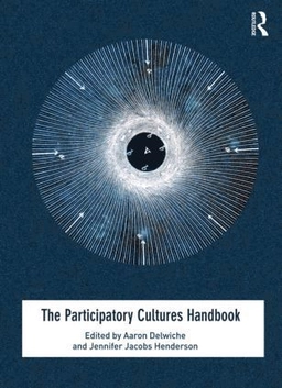 Participatory cultures handbook; Aaron Delwiche, Jennifer Henderson; 2012