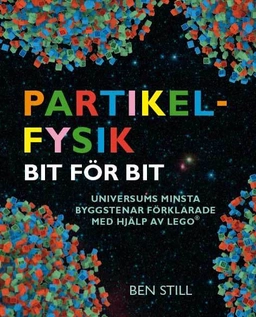 Partikelfysik bit för bit; Ben Still; 2018