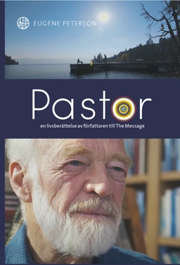 Pastor : en livsberättelse av författaren till The Message; Eugene Peterson; 2023