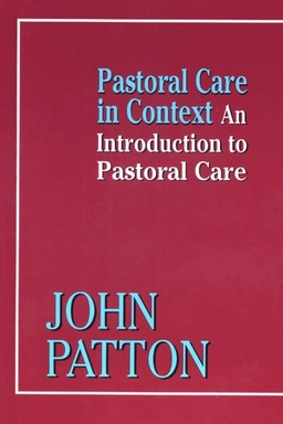 Pastoral Care in Context; John Patton, Patton; 2005