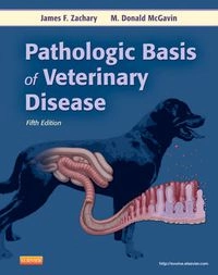 Pathologic basis of veterinary disease; James F. Zachary, Elsevier - Health Sciences Div; 2011