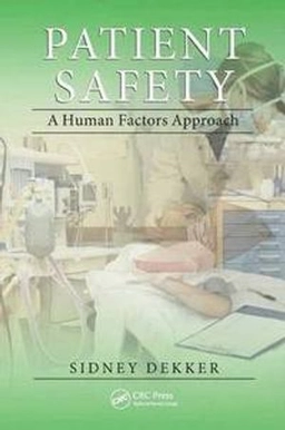 Patient safety : a human factors approach; Sidney Dekker; 2011