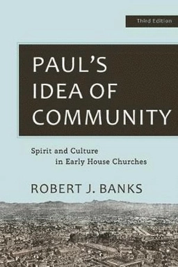 Paul's Idea of Community; Robert J Banks; 2020