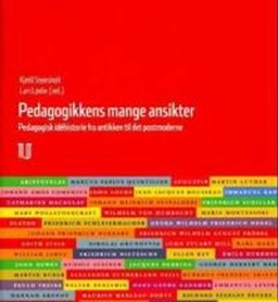 Pedagogikkens mange ansikter : pedagogikkens idéhistorie fra antikken til det postmoderne; Lars Løvlie, Kjetil Steinsholt; 2007