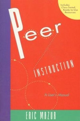 Peer instruction : a user's manual; Eric Mazur; 1997