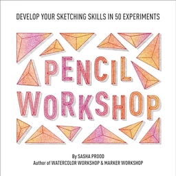 Pencil Workshop (Guided Sketchbook); Sasha Prood; 2020