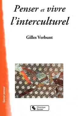 Penser et vivre l'interculturel; Gilles Verbunt; 2011