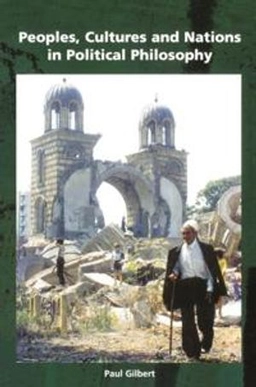 Peoples, cultures and nations in political philosophy; Paul Gilbert; 2000