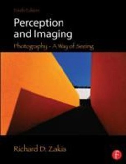 Perception and imaging  photography a way of seeing; Richard D. Zakia; 2013