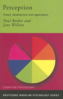 Perception : theory, development, and organisation; Paul Rookes; 2000