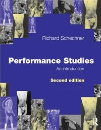 Performance studies : an introduction; Richard Schechner; 2006