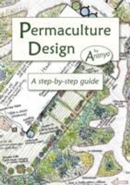 Permaculture design : a step by step guide; Aranya; 2012