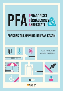 PFA – pedagogiskt förhållnings- & arbetssätt : praktisk tillämpning utifrån KASAM; Carl-Mikael Feldt, Anders Lindström; 2025