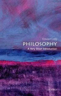Philosophy : a very short introduction; Edward Craig; 2002