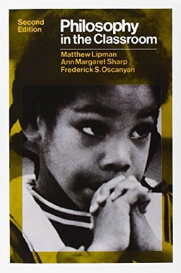 Philosophy in the classroom; Matthew Lipman; 1980