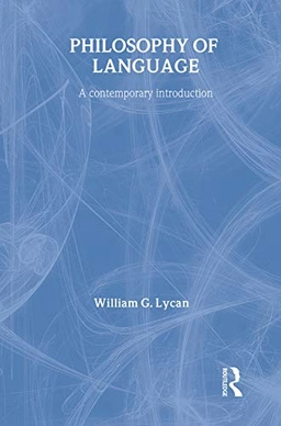 Philosophy of language : a contemporary introduction; William G. Lycan; 2000